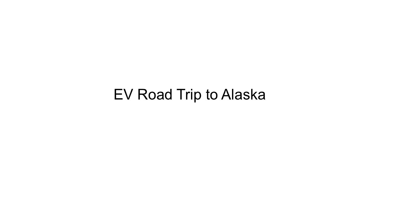 EV Roadtrip to Alaska
